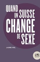 Couverture du livre « Quand un suisse change de sexe » de Viel Laure aux éditions Bord De L'eau