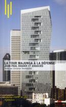 Couverture du livre « La tour Majunga à la Défense ; Jean-Paul Viguier et associés » de Christine Desmoulin aux éditions Archibooks