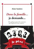 Couverture du livre « Dans la famille... je demande... - De quelques paternels escamotés par la gloire de leurs rejetons.. » de Sanders Alain aux éditions Atelier Fol'fer