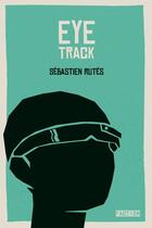 Couverture du livre « Eye-track » de Sebastien Rutes aux éditions Editions In8