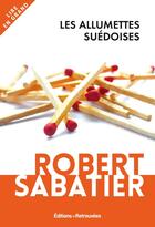 Couverture du livre « Les allumettes suédoises » de Robert Sabatier aux éditions Les Editions Retrouvees