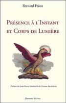 Couverture du livre « Présence à l'instant et corps de lumière » de Bernard Freon aux éditions Teletes