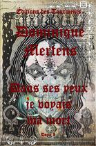Couverture du livre « Dans ses yeux je voyais ma mort Tome 1 » de Dominique Mertens aux éditions Editions Des Tourments