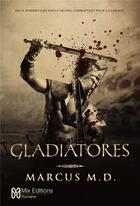 Couverture du livre « Gladiatores » de Marcus M.D. aux éditions Mix Editions