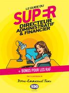 Couverture du livre « Le guide du super directeur administratif et financier » de Pierre-Emmanuel Tetaz aux éditions 1min30 Publishing