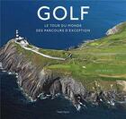 Couverture du livre « Golf : le tour du monde des parcours d'exception » de Iain T. Spragg aux éditions Talent Sport