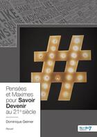 Couverture du livre « Pensées et maximes pour savoir devenir au 21e siècle » de Dominique Geimer aux éditions Nombre 7