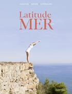 Couverture du livre « Latitude mer, spécial Grèce, la mer : la nouvelle revolution francaise » de  aux éditions Des Equateurs