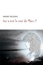 Couverture du livre « Qui a tué le mari de Manu ? » de Marie Vaudan aux éditions Hello Editions