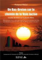Couverture du livre « Un bas-breton sur le chemin de la voie lactee » de Roland Riou aux éditions Saint Honore Editions