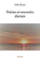 Couverture du livre « Poésies et souvenirs diurnes » de Eddy Beuze aux éditions Edilivre