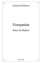 Couverture du livre « Usurpation » de Milhavet Christel aux éditions Edilivre