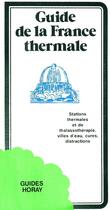 Couverture du livre « Guide de la france thermale » de Jean-Paul Clébert aux éditions Horay