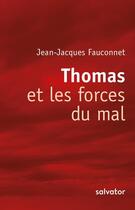 Couverture du livre « Thomas et les forces du mal » de Jean-Jacques Fauconnet aux éditions Salvator