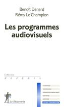 Couverture du livre « Les programmes audiovisuels » de Le Champion/Danard aux éditions La Decouverte