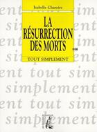 Couverture du livre « La resurrection des morts » de Isabelle Chapeire aux éditions Editions De L'atelier