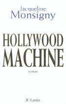 Couverture du livre « Hollywood Machine » de Jacqueline Monsigny aux éditions Lattes