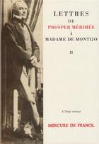 Couverture du livre « Lettres à madame de Montijo t.2 » de Prosper Merimee aux éditions Mercure De France