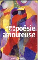 Couverture du livre « Le goût de la poésie amoureuse » de  aux éditions Mercure De France