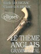 Couverture du livre « Le theme anglais grammatical » de Loubignac aux éditions Ellipses