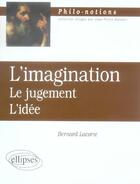 Couverture du livre « Imagination (l') - le jugement - l'idee » de Bernard Lacorre aux éditions Ellipses