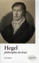 Couverture du livre « Hegel, philosophie du droit (textes et commentaires) » de Bories Eric aux éditions Ellipses