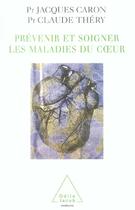 Couverture du livre « Prevenir et soigner les maladies du coeur » de Thery/Caron aux éditions Odile Jacob