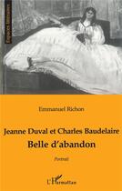 Couverture du livre « Jeanne duval et charles baudelaire belle d'abandon » de Emmanuel Richon aux éditions L'harmattan