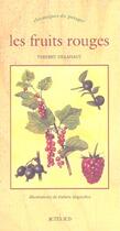 Couverture du livre « Fruits rouges (les) - chroniques du potager » de Thierry Delahaye aux éditions Actes Sud