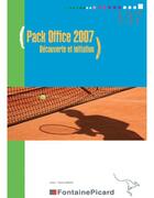 Couverture du livre « Pack Office 2007 ; découverte et initiation ; livre élève » de Florence Barone aux éditions Fontaine Picard