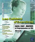 Couverture du livre « Les cahiers d'exercices ; excel 2007 : macros et programmation en VBA » de Pierre Rigollet aux éditions Eni