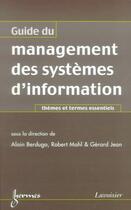 Couverture du livre « Guide du management des systemes d'information : themes et termes essentiels » de Alain Berdugo aux éditions Hermes Science Publications