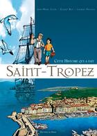 Couverture du livre « Cette histoire qui a fait Saint-Tropez » de Jean-Marie Cuzin et Gilbert Buti aux éditions Signe