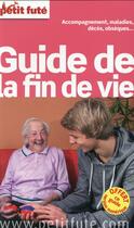 Couverture du livre « GUIDE PETIT FUTE ; THEMATIQUES ; guide fin de vie (édition 2015) » de  aux éditions Le Petit Fute