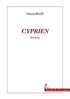 Couverture du livre « Cyprien » de Vincent Billot aux éditions Societe Des Ecrivains