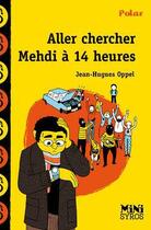 Couverture du livre « Aller chercher Mehdi à 14 heures » de Jean-Hugues Oppel aux éditions Syros Jeunesse