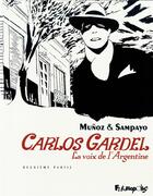 Couverture du livre « Carlos Gardel : la voix de l'Argentine t.2 » de Jose Munoz et Carlos Sampayo aux éditions Futuropolis