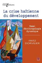 Couverture du livre « La crise haïtienne du développement » de Fritz Dorvilier aux éditions Presses De L'universite Laval