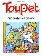 Couverture du livre « Toupet Tome 6 ; Toupet fait sauter les plombs » de Christian Godard et Albert Blesteau aux éditions Dupuis