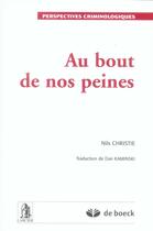 Couverture du livre « Au bout de nos peines » de Nils Christie aux éditions De Boeck