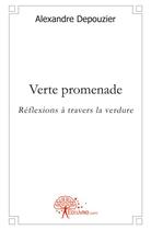 Couverture du livre « Verte promenade » de Alexandre Depouzier aux éditions Edilivre