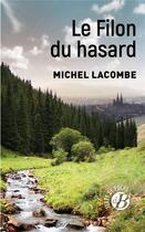 Couverture du livre « Le filon du hasard » de Michel Lacombe aux éditions De Boree