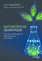 Couverture du livre « Naturopathie quantique » de Loic Ternisien aux éditions Guy Trédaniel