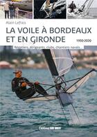 Couverture du livre « La voile à Bordeaux et en Gironde » de Alain Lefrais aux éditions Sud Ouest Editions