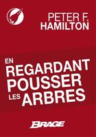 Couverture du livre « En regardant pousser les arbres » de Peter F. Hamilton aux éditions Brage