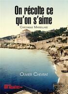 Couverture du livre « On récolte ce qu'on s'aime ; chronique marseillaise » de Olivier Chevrat aux éditions Persee