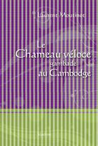 Couverture du livre « Le chameau véloce gambade au Cambodge » de Laurent Moutinot aux éditions Slatkine