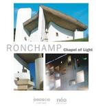 Couverture du livre « Ronchamp - Chapel Of Light The Convent, Of The Poor Clares And The New Gatehouse » de Bouvier Cousin aux éditions Crdp De Besancon