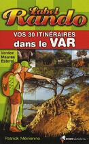 Couverture du livre « Vos 30 itinéraires dans le Var » de Patrick Merienne aux éditions Rando