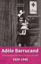 Couverture du livre « Adèle Barrucand ; une voyarde dans l'action sociale 1939-1945 » de Christine Peyraud aux éditions La Fontaine De Siloe